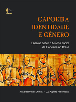 Capoeira, identidade e gênero: ensaios sobre a história social da capoeira no Brasil