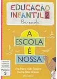 A Escola é Nossa: Educação Infantil 2: Pré-Escola: Módulo 3