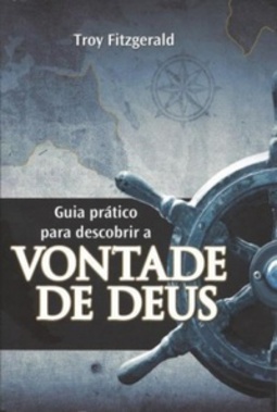 Guia prático para descobrir a vontade de Deus