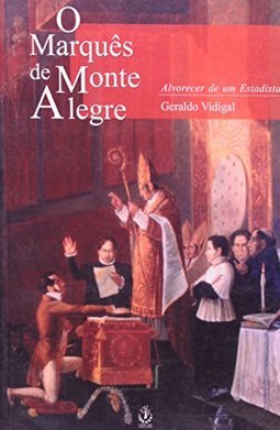 O Marques de Monte Alegre: Alvorecer de Estadista