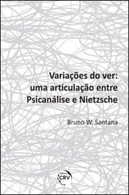 Variações do ver: uma articulação entre psicanálise e Nietzsche