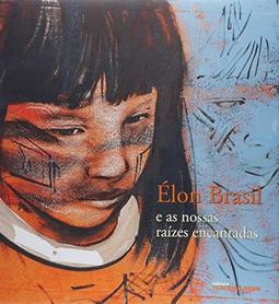Élon Brasil e as Nossas Raízes Encantadas