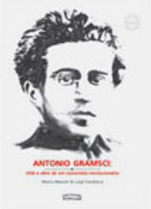 Antonio Gramsci : Vida e Obra de um Comunista Revolucionário