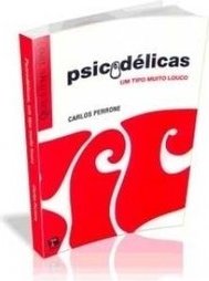 Psicodélicas: um Tipo Muito Louco
