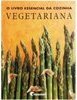 O Livro Essencial da Cozinha Vegetariana