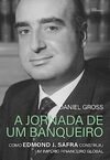 A jornada de um banqueiro: Como Edmond J. Safra construiu um império financeiro global