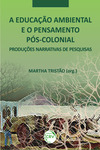 A educação ambiental e o pensamento pós-colonial: narrativas de pesquisas