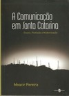A comunicação em Santa Catarina: ensino, profissão e modernização
