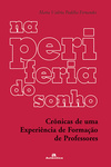 Na periferia do sonho: Crônicas de uma experiência na formação de professores