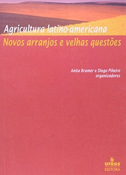 Agricultura Latino-Americana: Novos Arranjos e Velhas Questões
