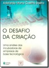 Desafio Da Criacao (O) Uma Analise Das Incubadoras De Empresas De Base Tecnologica