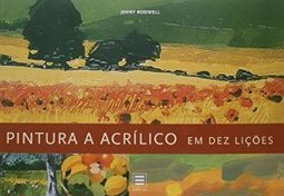 Pintura a Acrílico em dez Lições