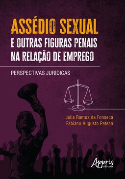 Assédio sexual e outras figuras penais na relação de emprego: perspectivas jurídicas