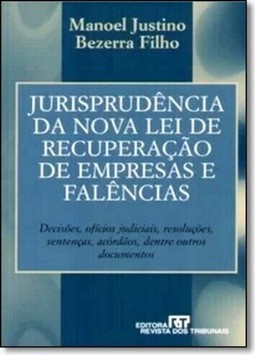 Jurisprudência da Nova Lei de Recuperação de Empresas e Falências