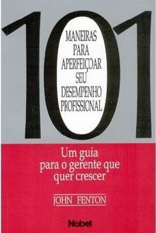 101 Maneiras para Aperfeiçoar Seu Desempenho Profissional