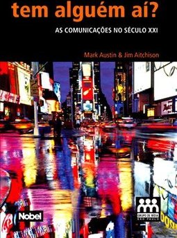 Tem Alguém Aí?: as Comunicações no Século XXI