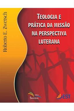 Teologia e Prática da Missão na Perspectiva Luterana