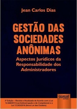 Gestão das Sociedades Anônimas - Aspectos Jurídicos da Responsabilidade dos Administradores