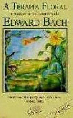 Terapia Floral: Escritos Selecionados de Edward Bach