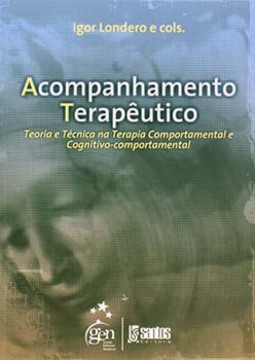 AT - Acompanhamento terapêutico: Teoria e técnica na terapia comportamental e cognitivo-comportamental