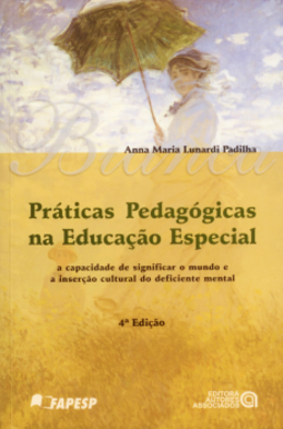 Práticas pedagógicas na educação especial: a capacidade de significar o mundo e a inserção cultural do deficiente mental