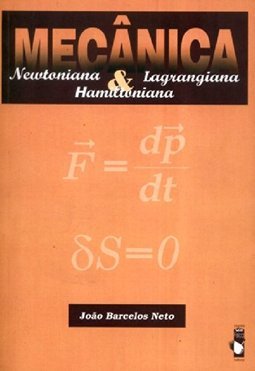 Mecânica: Newtoniana, Lagrangiana e Hamiltoniana