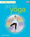 15 Minute Gentle Yoga: Get Real Results Anytime, Anywhere