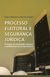 Processo eleitoral e segurança jurídica: princípios da anualidade eleitoral e estabilização da jurisprudência