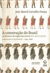 A construção do Brasil na literatura de viagem dos séculos xvi, xvii e xviii: antologia de textos 1591-1808