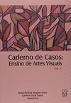 Caderno de Casos: Ensino de Artes Visuais - vol. 2