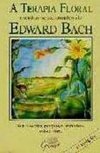 Terapia Floral: Escritos Selecionados de Edward Bach