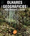 Olhares Geográficos: Meio Ambiente e Saúde