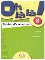 Oh Là Là!: Cahier D´Exercices - 2