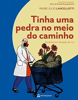 Tinha uma pedra no meio do caminho - Invisíveis em situação de rua