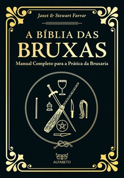 A bíblia das bruxas - Edição especial: manual completo para a prática da bruxaria