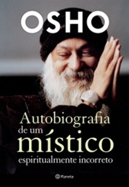 Autobiografia de Um Místico Espiritualmente Incorreto