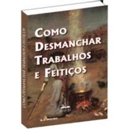 Como Desmanchar Trabalhos e Feitiços