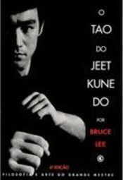 O Tao do Jeet Kune Do: Filosofia e Arte do Grande Mestre