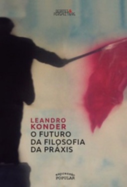 O futuro da filosofia da práxis (Biblioteca Leandro Konder)