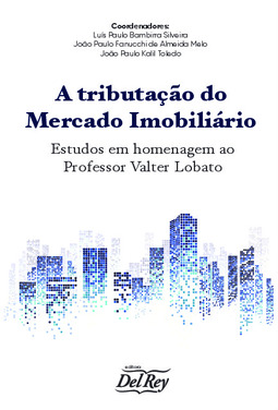 A tributação do mercado imobiliário: estudo em homenagem ao professor Valter Lobato