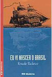 Eu Vi Nascer o Brasil: a Vida nos Primeiros Tempos do Brasil Colonial