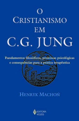 O cristianismo em C. G. Jung: fundamentos filosóficos, premissas psicológicas e consequências para a prática terapêutica