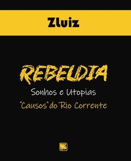 Rebeldia: sonhos e utopias - "Causos" do Rio Corrente