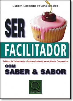 Ser Facilitador Com Saber & Sabor