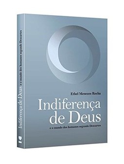 Indiferença de Deus: e o mundo dos humanos segundo Descartes