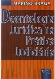 Deontologia Jurídica na Prática Judiciária