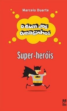 O Guia dos Curiosinhos: Super-Heróis