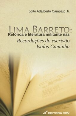 Lima Barreto: retórica e literatura militante nas recordações do escrivão Isaías Caminha