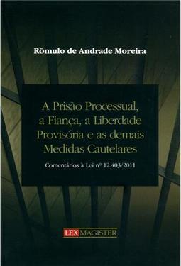 A Prisão Processual, a Fiança, a Liberdade Provisória e as Demais Medidas Cautelares
