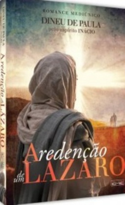 A redenção de um Lázaro (Romance Mediúnico)